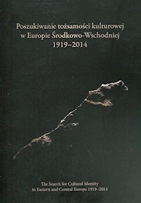 Poszukiwanie tożsamości kulturowej w Europie Środkowo-Wschodniej 1919-2014 -  - książka