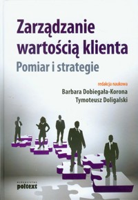 Zarządzanie wartością klienta Pomiar i strategie -  - książka