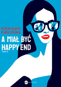 A miał być happy end - Katarzyna Kalicińska - ebook + audiobook + książka