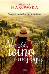 Miłość, wino i mój były - Hakowska Monika - książka