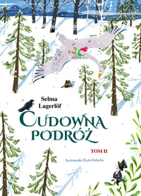 Cudowna podróż. Tom 2 - Selma Lagerlöf, Eluta Kidacka (ilustr.) - książka