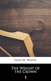 The Weight of the Crown - Fred M. White - ebook