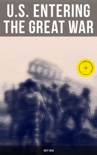 U.S. Entering The Great War: 1917-1918 - Eric B. Setzekorn - ebook