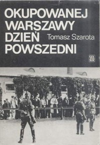 Okupowanej Warszawy dzień powszedni - Szarota Tomasz - ebook + książka