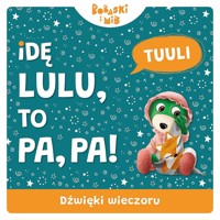 Dźwięki wieczoru. Idę Lulu to Pa-Pa. Bobaski i Miś - Martyna Jelonek - książka