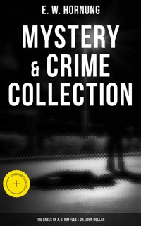 Mystery & Crime Collection: The Cases of A. J. Raffles & Dr. John Dollar - E.w.hornung - ebook