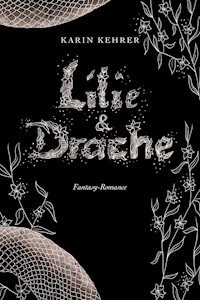 Lilie und Drache - Karin Kehrer - ebook