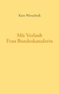 Mit Verlaub, Frau Bundeskanzlerin - Kurt Werschnik - ebook