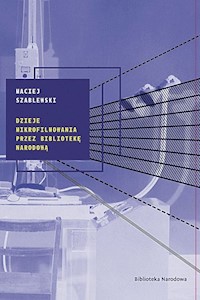 Dzieje mikrofilmowania przez Bibliotekę Narodową - Szablewski Maciej - książka