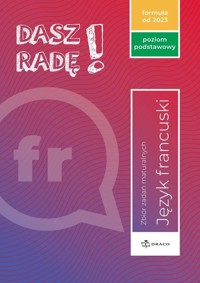 Dasz radę! Poziom podstawowy francuski Zbiór zadań maturalnych Formuła od 2023 -  - książka