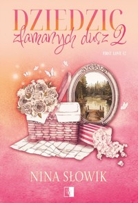 Dziedzic złamanych dusz. Seria First Love. Tom 2 - Słowik Nina - książka