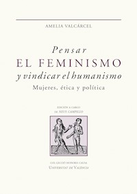 Pensar el feminismo y vindicar el humanismo - Amelia Valcárcel Bernaldo de Quirós - ebook