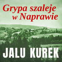 Grypa szaleje w Naprawie - Jalu Kurek - audiobook