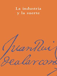 La industria y la suerte - Juan Ruiz de Alarcón - ebook