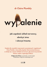 Wypalenie. Jak uspokoić układ nerwowy, obniżyć stres i uleczyć traumę - Plumbly Claire - ebook