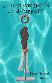 "... und wie geht's Ernst-August?" - Holger Schmidt - ebook