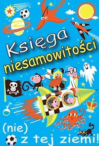Księga niesamowitości (nie) z tej ziemi! - Locke Ian - książka