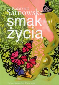 Smak życia - Katarzyna Sarnowska - książka