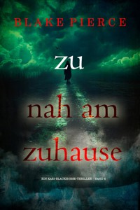 Zu nah am Zuhause (Ein Kari-Blackhorse-Thriller – Band 4) - Blake Pierce - ebook