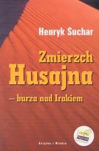 Zmierzch Husajna burza nad Irakiem - Suchar Henryk - książka