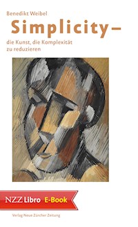 Simplicity - Die Kunst, die Komplexität zu reduzieren - Benedikt Weibel - ebook