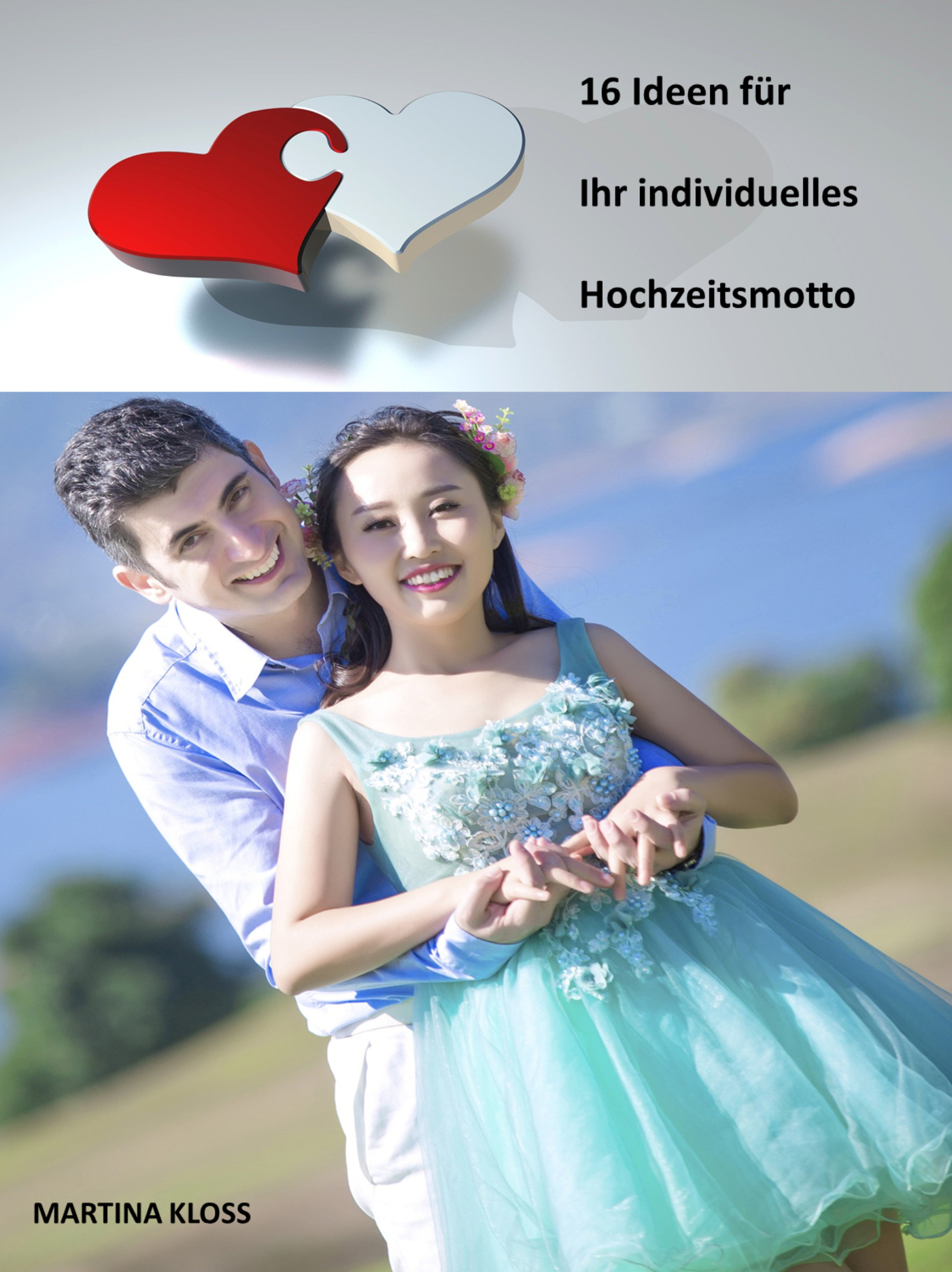 16 Ideen für Ihres individuelles Hochzeitsmotto - Martina Kloss - ebook