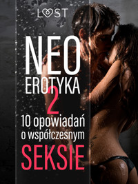 Neo-erotyka #2. 10 opowiadań o współczesnym seksie - LUST authors - ebook