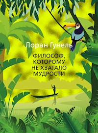 Философ, которому не хватало мудрости - Лоран Гунель - ebook
