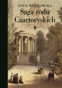 Saga rodu Czartoryskich - Zofia Wojtkowska - ebook + książka