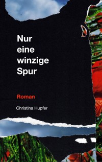 Nur eine winzige Spur - Christina Hupfer - ebook