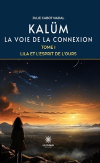 Kalüm - La voie de la connexion - Tome 1 - Julie Cabot Nadal - ebook