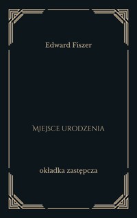 Miejsce urodzenia - Edward Fiszer - ebook