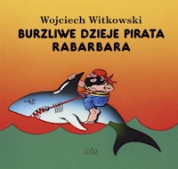 BURZLIWE DZIEJE PIRATA RABARBARA - Wojciech Witkowski - ebook + audiobook + książka