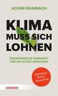 Klima muss sich lohnen - Achim Wambach - ebook