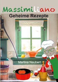 Massimiliano - Geheime Rezepte - Martina Naubert - ebook