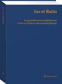 Ius et Ratio. Księga Jubileuszowa dedykowana Profesor Elżbiecie Skowrońskiej-Bocian - Borysiak Witold, Gołaszewska Agnieszka, Olechowski Marcin Maria, Wierciński Jacek - książka