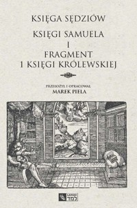 Księga Sędziów Księgi Samuela i fragment 1 Księgi Królewskiej - Piela Marek - książka