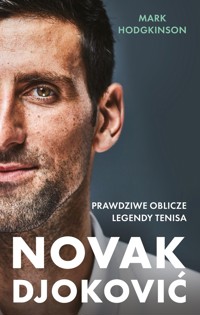 Novak Djoković. Prawdziwe oblicze legendy tenisa - Mark Hodgkinson - ebook + audiobook + książka