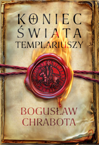 Koniec świata templariuszy - Bogusław Chrabota - ebook + książka