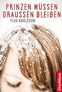 Prinzen müssen draußen bleiben - Ylva Karlsson - ebook