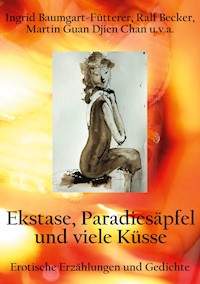 Extase, Paradiesäpfel und viele Küsse - Ingrid Baumgart-Fütterer - ebook