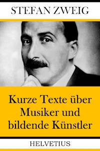 Kurze Texte über Musiker und bildende Künstler - Stefan Zweig - ebook