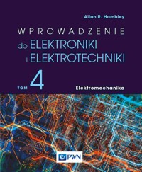 Wprowadzenie do elektroniki i elektrotechniki. Tom 4. Elektromechanika - Allan R. Hambley - książka