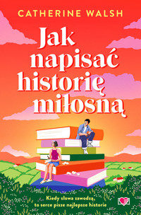 Jak napisać historię miłosną - Walsh Catherine - ebook + audiobook + książka