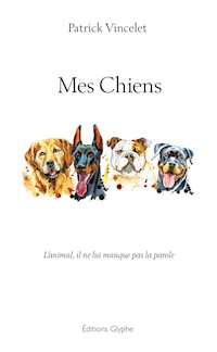 Mes chiens - Patrick Vincelet - ebook