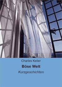 Böse Welt - Charles Keller - ebook