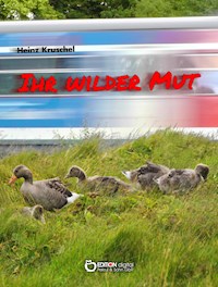Ihr wilder Mut - Heinz Kruschel - ebook