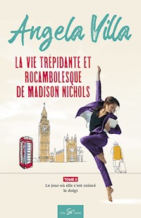 La vie trépidante et rocambolesque de Madison Nichols - Tome 3 - Angela Villa - ebook