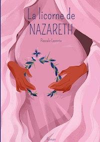 La licorne de Nazareth - Pascale Leconte - ebook