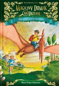 Dinozaury przed zmrokiem. Seria Magiczny domek na drzewie. Część 1 - Mary Pope Osborne - książka